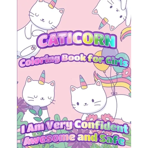 Caticorn Coloring Book For Girls: I Am Very Confident Awesome And Safe - Unique Single-Sided Pages For The Ultimate Caticorn Fan To Color - Paperback