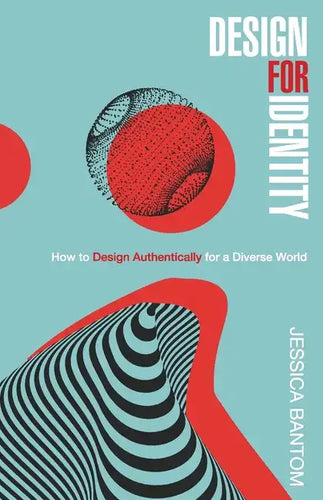 Design For Identity: How to Design Authentically for a Diverse World - Paperback