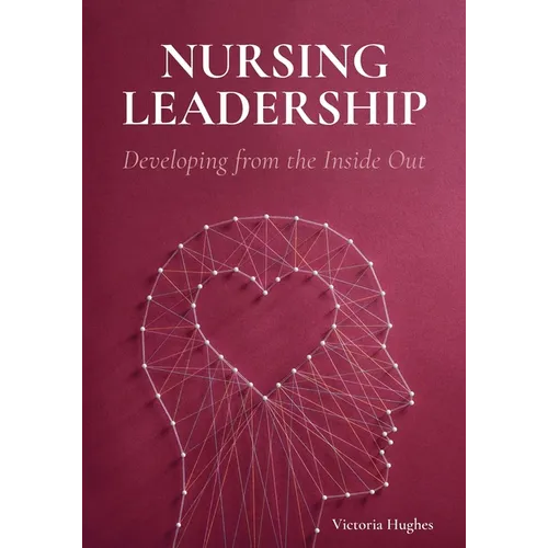 Nursing Leadership: Developing from the Inside Out - Paperback