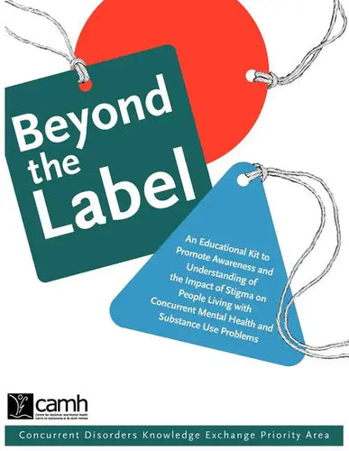 Beyond the Label: An Educational Kit to Promote Awareness and Understanding of the Impact of Stigma on People Living with Concurrent Mental Health and - Paperback