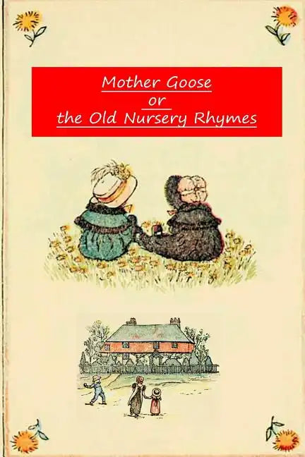 Mother Goose Or The Old Nursery Rhymes - Paperback