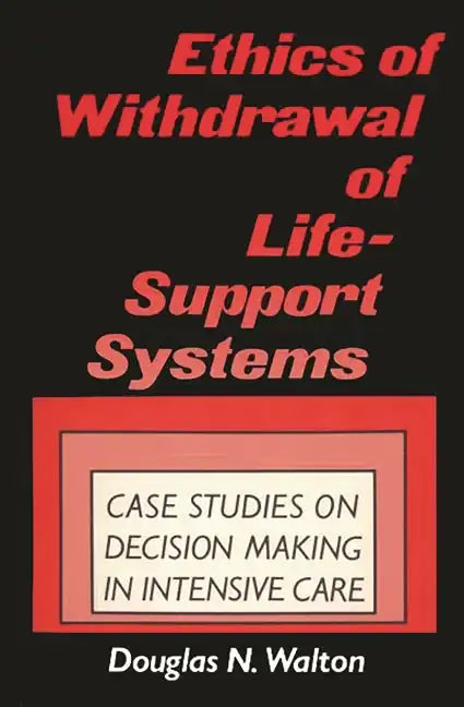 Ethics of Withdrawal of Life-Support Systems: Case Studies in Decision Making in Intensive Care - Paperback