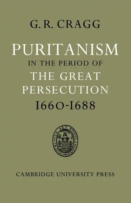 Puritanism in the Period of the Great Persecution 1660 1688 - Paperback