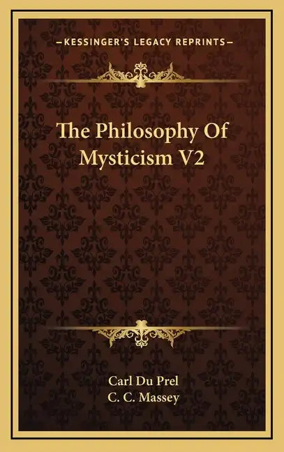 The Philosophy of Mysticism V2 - Hardcover