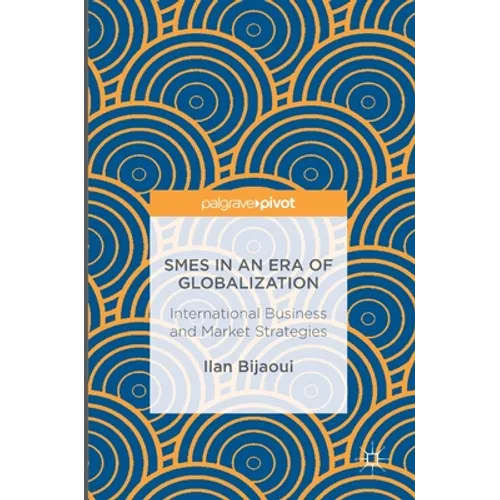 SMEs in an Era of Globalization: International Business and Market Strategies - Hardcover