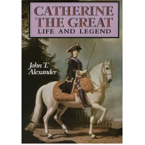 Catherine the Great: Life and Legend - Paperback