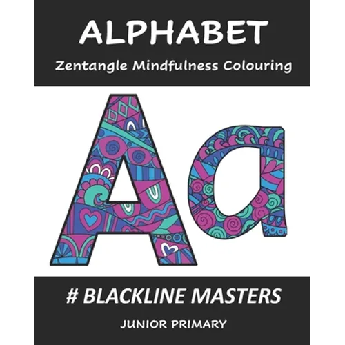 ALPHABET Zentangle Mindfulness Colouring: Blackline Masters: Junior Primary - Paperback
