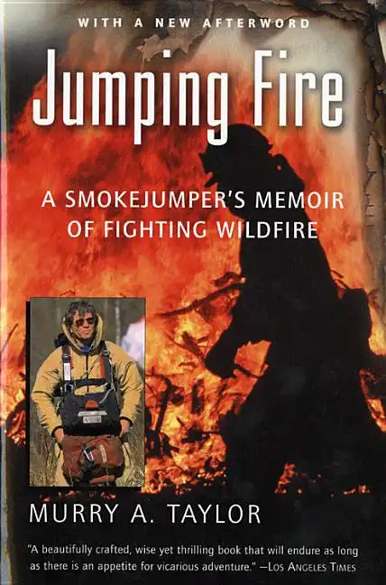 Jumping Fire: A Smokejumper's Memoir of Fighting Wildfire - Paperback