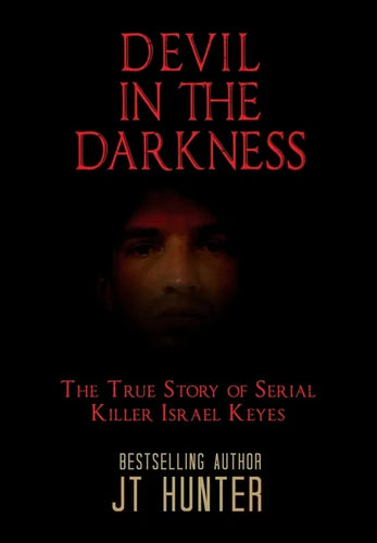 Devil in the Darkness: The True Story of Serial Killer Israel Keyes - Hardcover