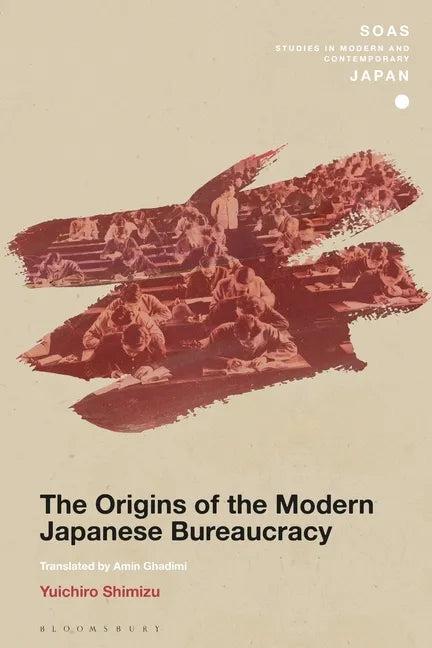 The Origins of the Modern Japanese Bureaucracy - Paperback