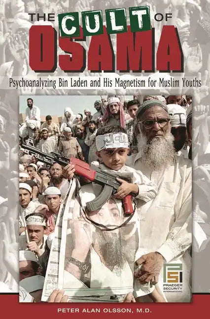 The Cult of Osama: Psychoanalyzing Bin Laden and His Magnetism for Muslim Youths - Hardcover
