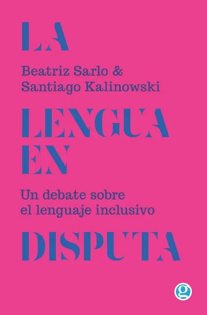 La lengua en disputa: Un debate sobre el lenguaje inclusivo - Paperback