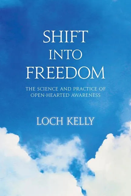 Shift Into Freedom: The Science and Practice of Open-Hearted Awareness - Paperback