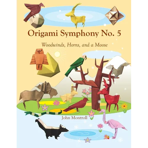 Origami Symphony No. 5: Woodwinds, Horns, and a Moose - Paperback