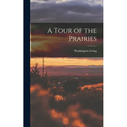 A Tour of the Prairies - Hardcover