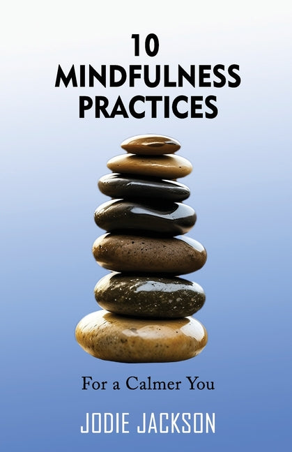 10 Mindfulness Practices for a Calmer You - Paperback