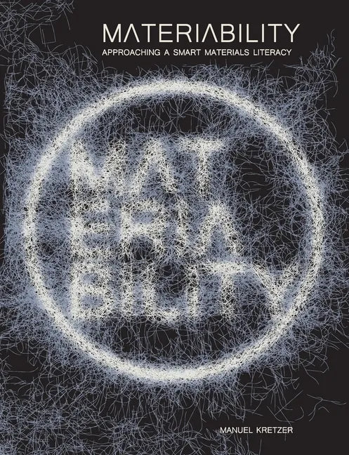Materiability: approaching a smart materials literacy - Paperback