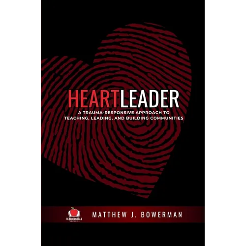 Heartleader: A Trauma-Responsive Approach to Teaching, Leading, and Building Communities - Paperback