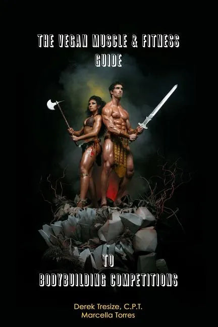 The Vegan Muscle & Fitness Guide to Bodybuilding Competitions - Paperback