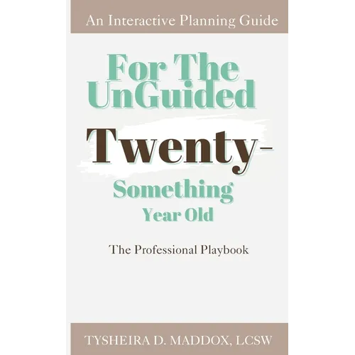 For The Unguided Twenty-Something Year Old: The Professional Playbook - Paperback