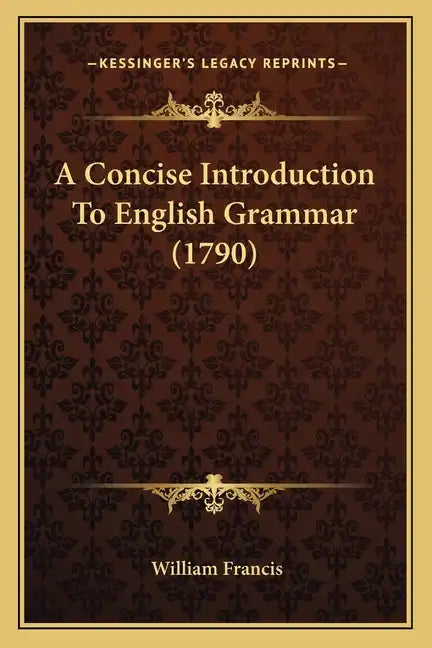 A Concise Introduction To English Grammar (1790) - Paperback