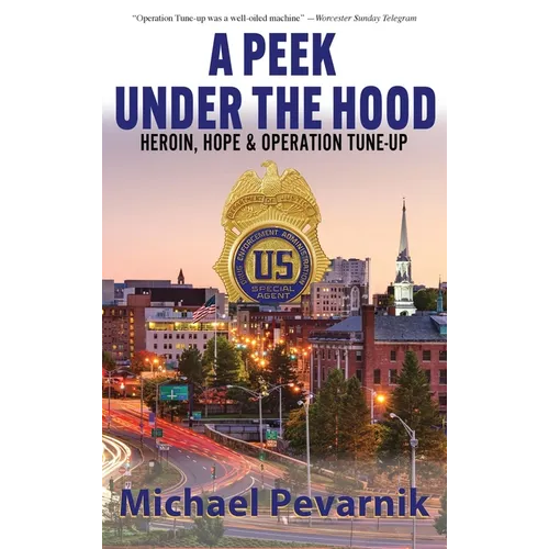 A Peek Under the Hood: Heroin, Hope, and Operation Tune-Up - Hardcover