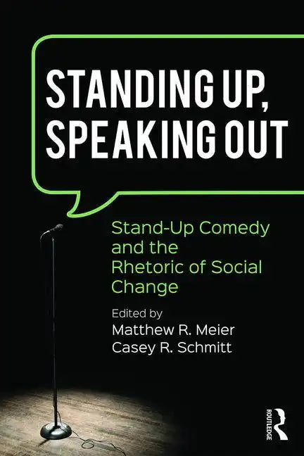 Standing Up, Speaking Out: Stand-Up Comedy and the Rhetoric of Social Change - Paperback