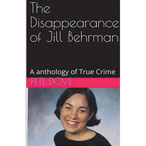 The Disappearance of Jill Behrman An Anthology of True Crime - Paperback