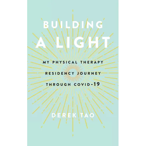 Building A Light: My Physical Therapy Residency Journey Through COVID-19 - Paperback
