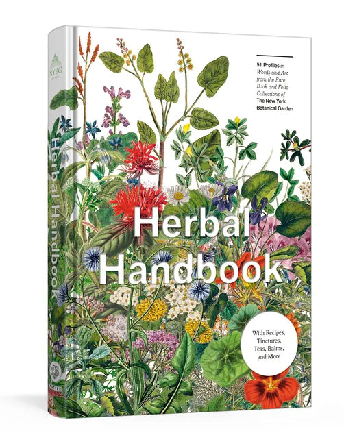 Herbal Handbook: 50 Profiles in Words and Art from the Rare Book Collections of the New York Botanical Garden - Hardcover