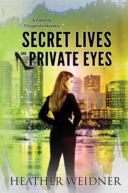 Secret Lives and Private Eyes: The Delanie Fitzgerald Mysteries - Paperback