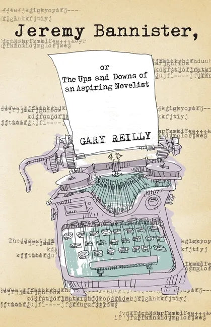 Jeremy Bannister, or The Ups and Downs of an Aspiring Novelist - Paperback