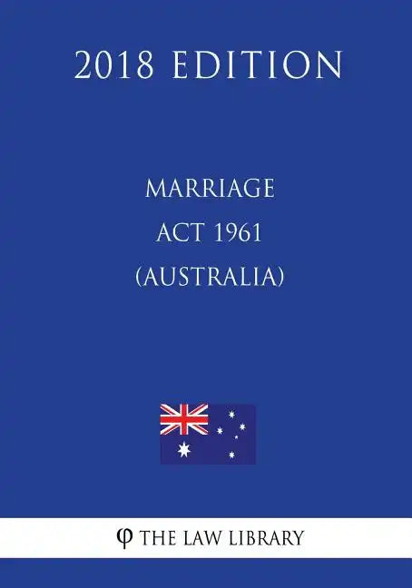 Marriage Act 1961 (Australia) (2018 Edition) - Paperback
