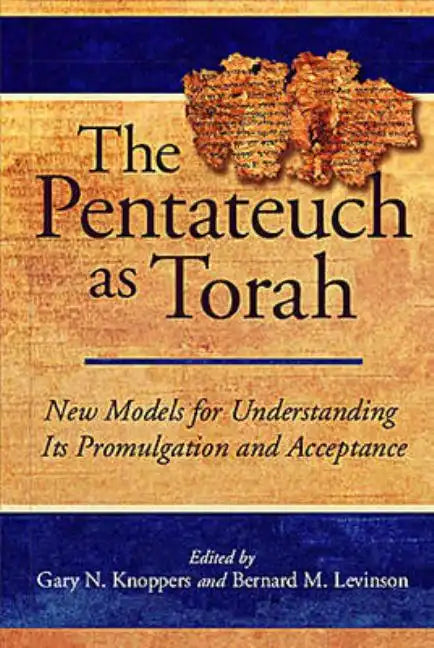 The Pentateuch as Torah: New Models for Understanding Its Promulgation and Acceptance - Hardcover