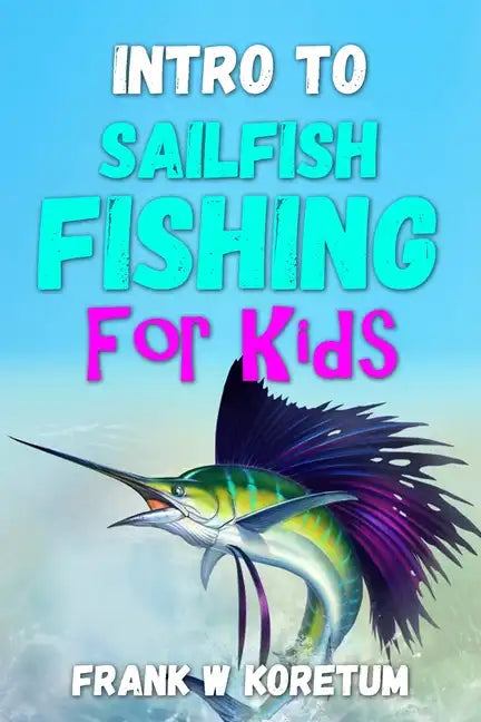 Intro to Sailfish Fishing for Kids - Paperback