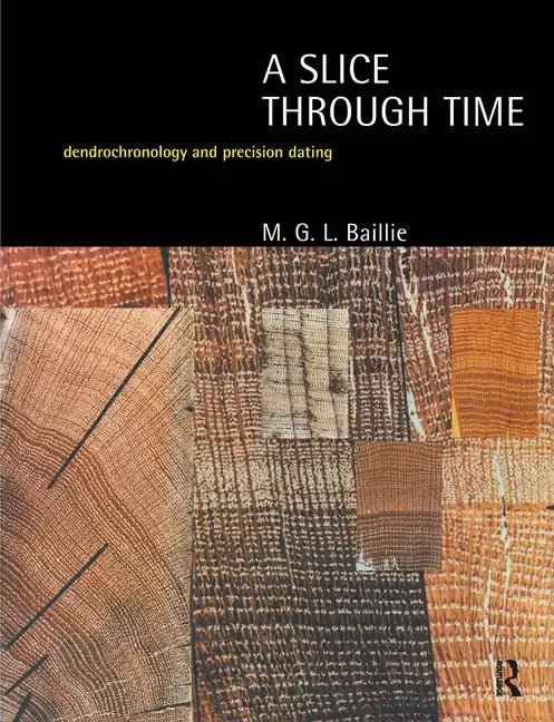 A Slice Through Time: Dendrochronology and Precision Dating - Paperback