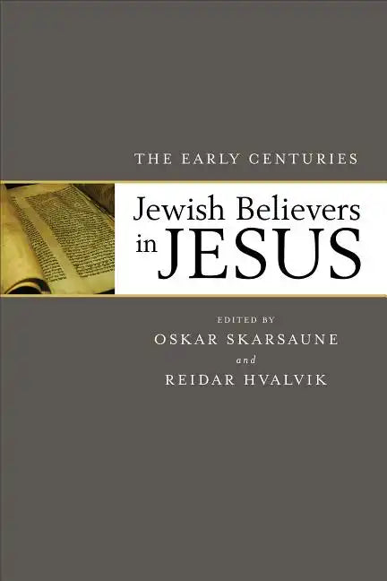 Jewish Believers in Jesus: The Early Centuries - Paperback
