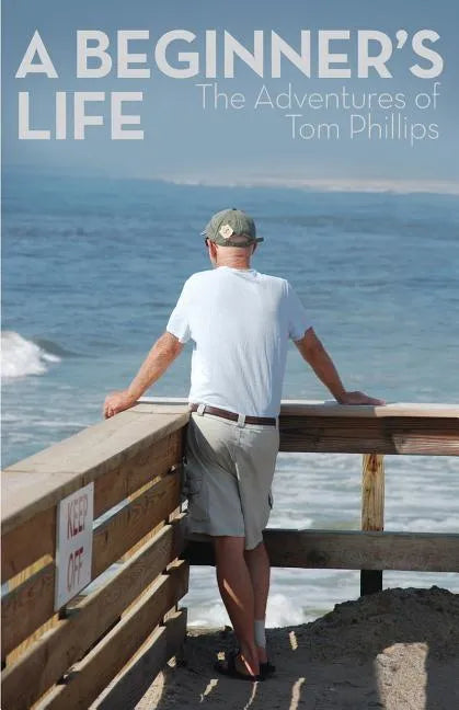 A Beginner's Life: The Adventures of Tom Phillips - Paperback