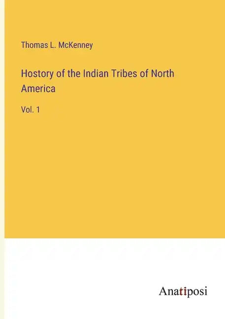 Hostory of the Indian Tribes of North America: Vol. 1 - Paperback