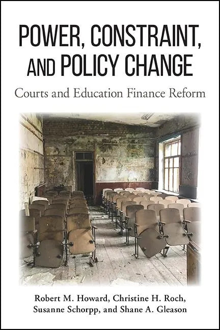 Power, Constraint, and Policy Change: Courts and Education Finance Reform - Paperback