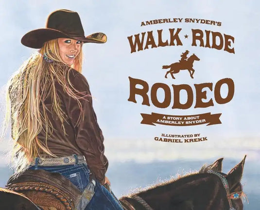 Walk Ride Rodeo: A Story About Amberley Snyder - Hardcover