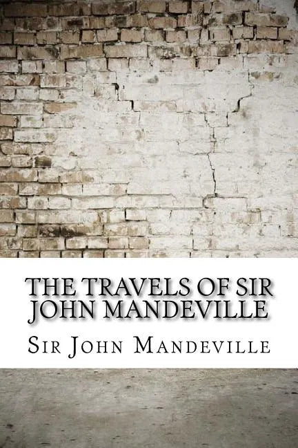 The Travels of Sir John Mandeville - Paperback