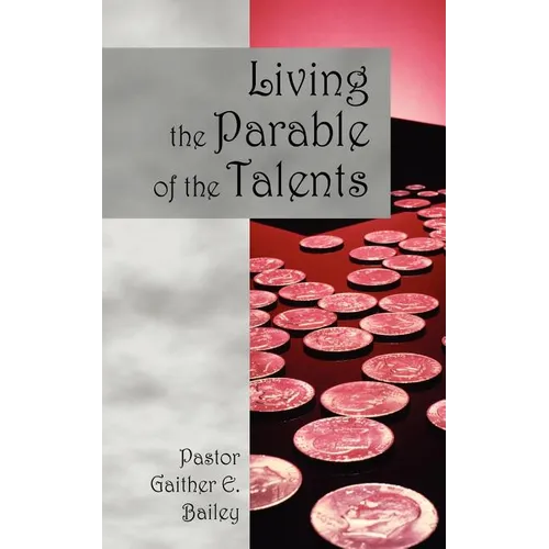 Living the Parable of the Talents: Challenging and Revitalizing a Congregation Using Their God-Given Talents. - Paperback