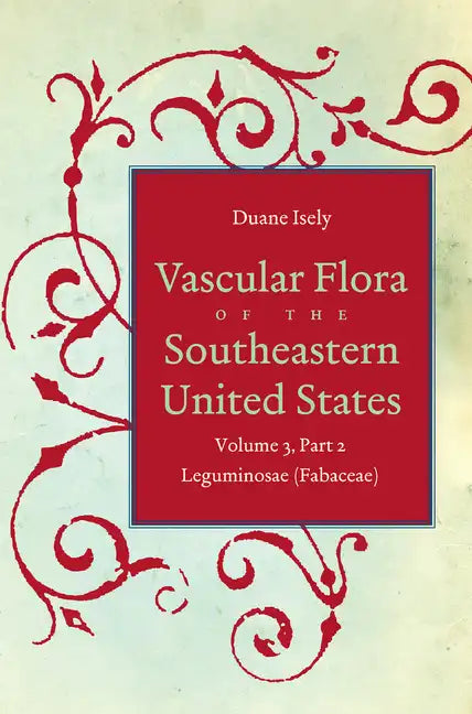 Vascular Flora of the Southeastern United States: Vol. 3, Part 2: Leguminosae (Fabaceae) - Paperback