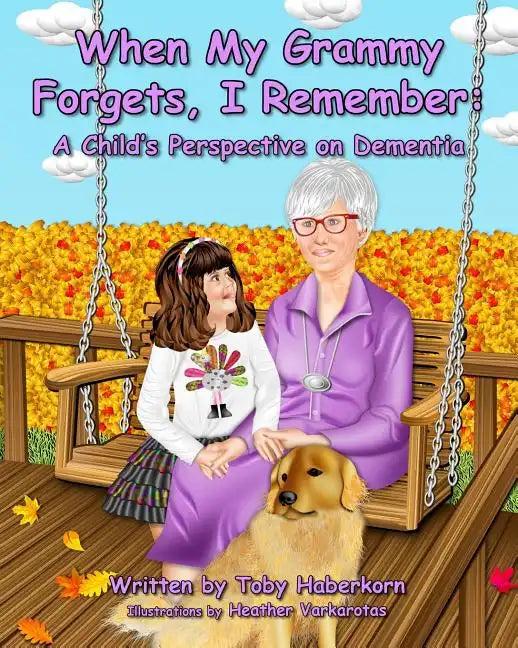 When My Grammy Forgets, I Remember: A Child's Perspective on Dementia - Paperback