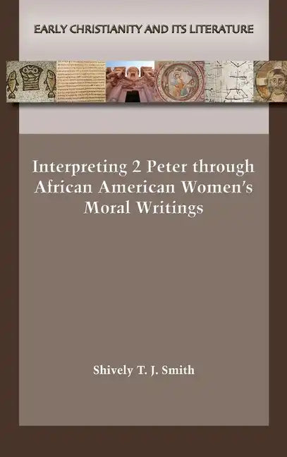 Interpreting 2 Peter through African American Women's Moral Writings - Hardcover