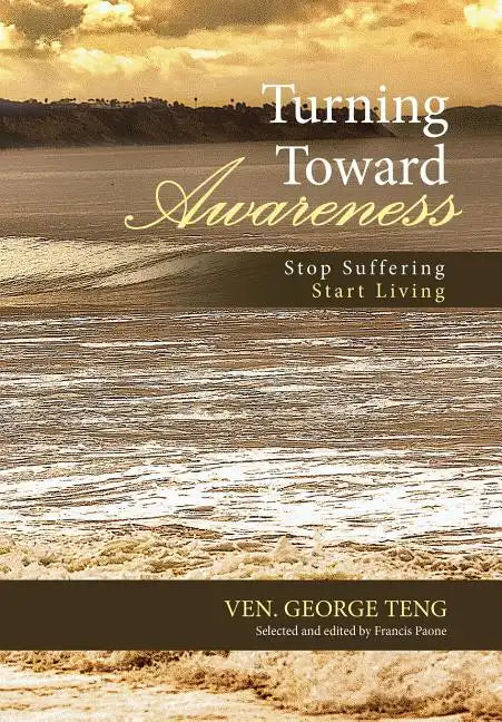 Turning Toward Awareness: Stop Suffering Start Living - Hardcover