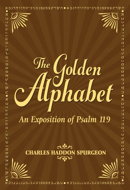 The Golden Alphabet: An Exposition of Psalm 119 - Paperback