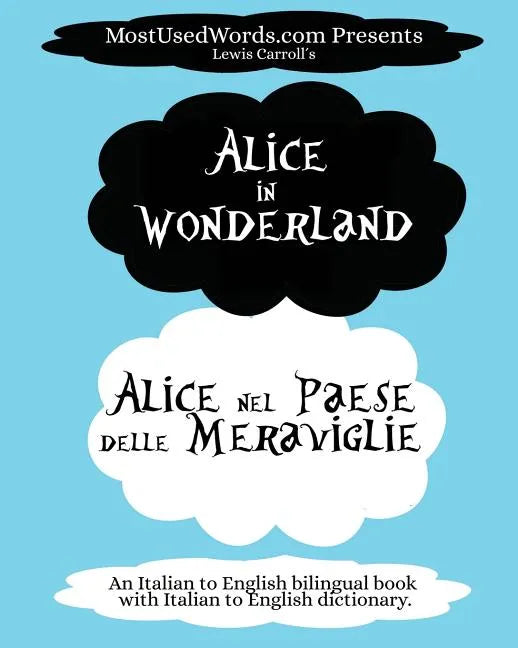 Alice in Wonderland - Alice nel Paese delle Meraviglie: (An Italian to English bilingual book with Italian to English dictionary.) - Paperback