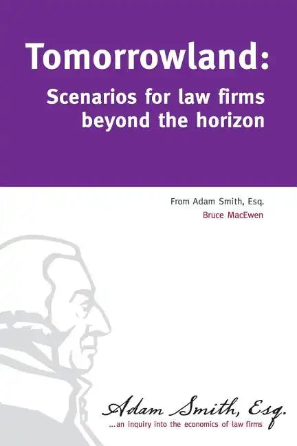 Tomorrowland: Scenarios for law firms beyond the horizon - Paperback
